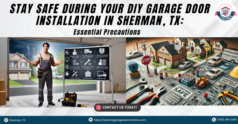 Stay Safe During Your DIY Garage Door Installation in Sherman, TX: Essential Precautions 1 Texoma Garage Door Center Co